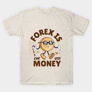 Forex is Money T-Shirt